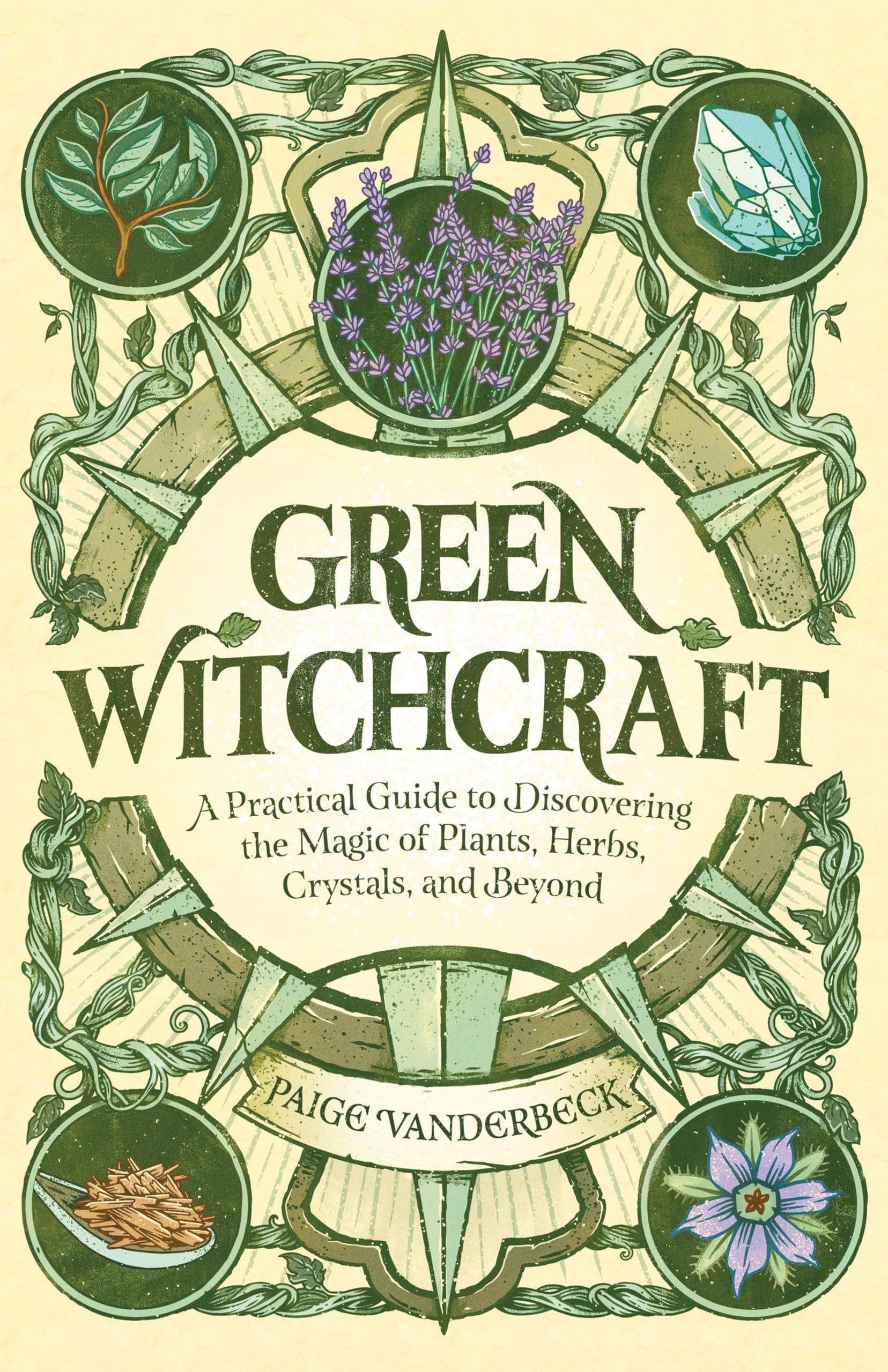 Green Witchcraft: A Practical Guide to Discovering the Magic of Plants, Herbs, Crystals, and Beyond (Practicing Green Witchcraft,New