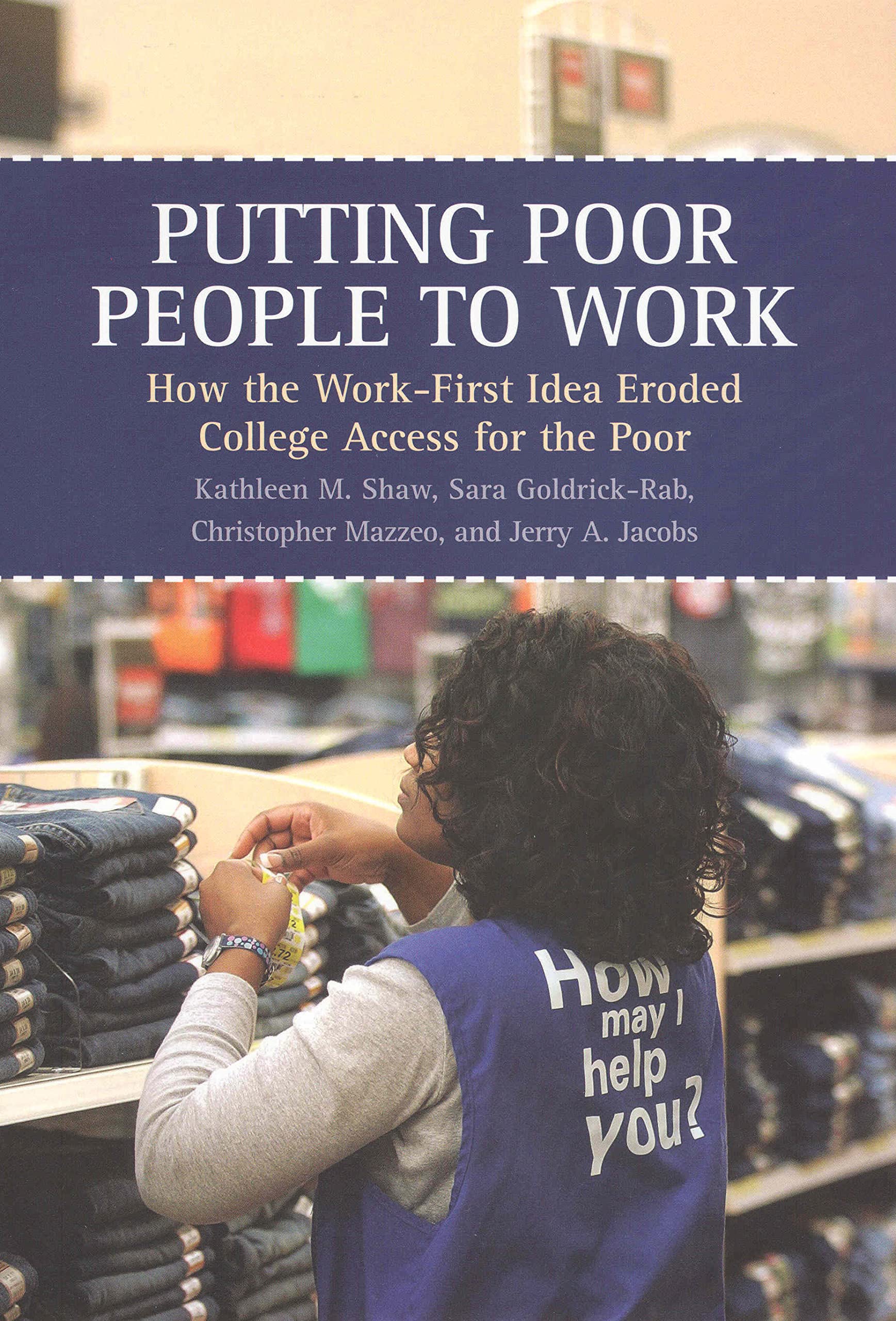 Putting Poor People To Work: How The Workfirst Idea Eroded College Access For The Poor,Used