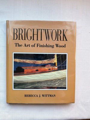 Brightwork: The Art Of Finishing Wood
