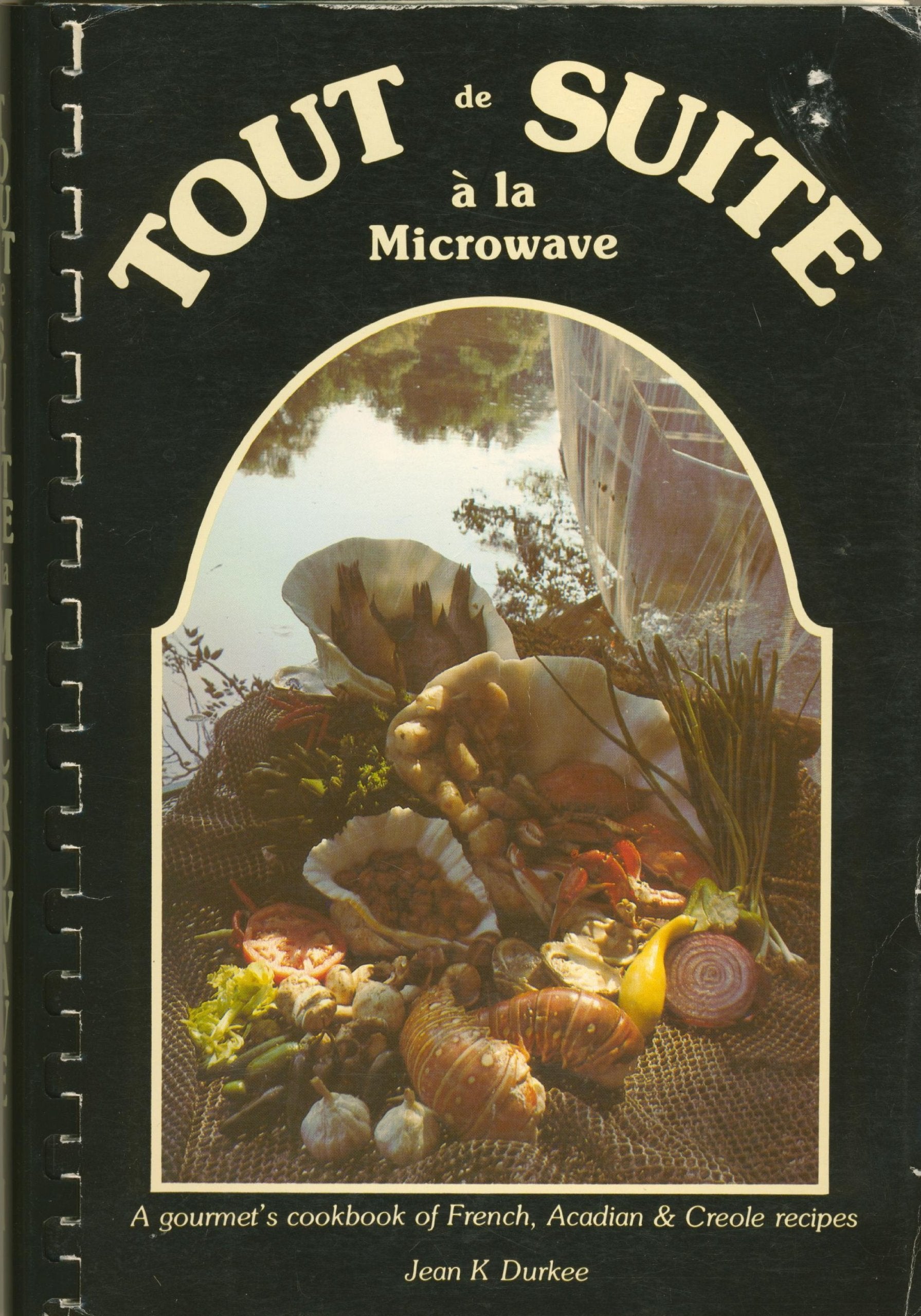Tout de Suite a la Microwave I : A gourmet's cookbook of French, Acadian and Creole recipes,New