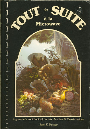 Tout de Suite a la Microwave I : A gourmet's cookbook of French, Acadian and Creole recipes,Used