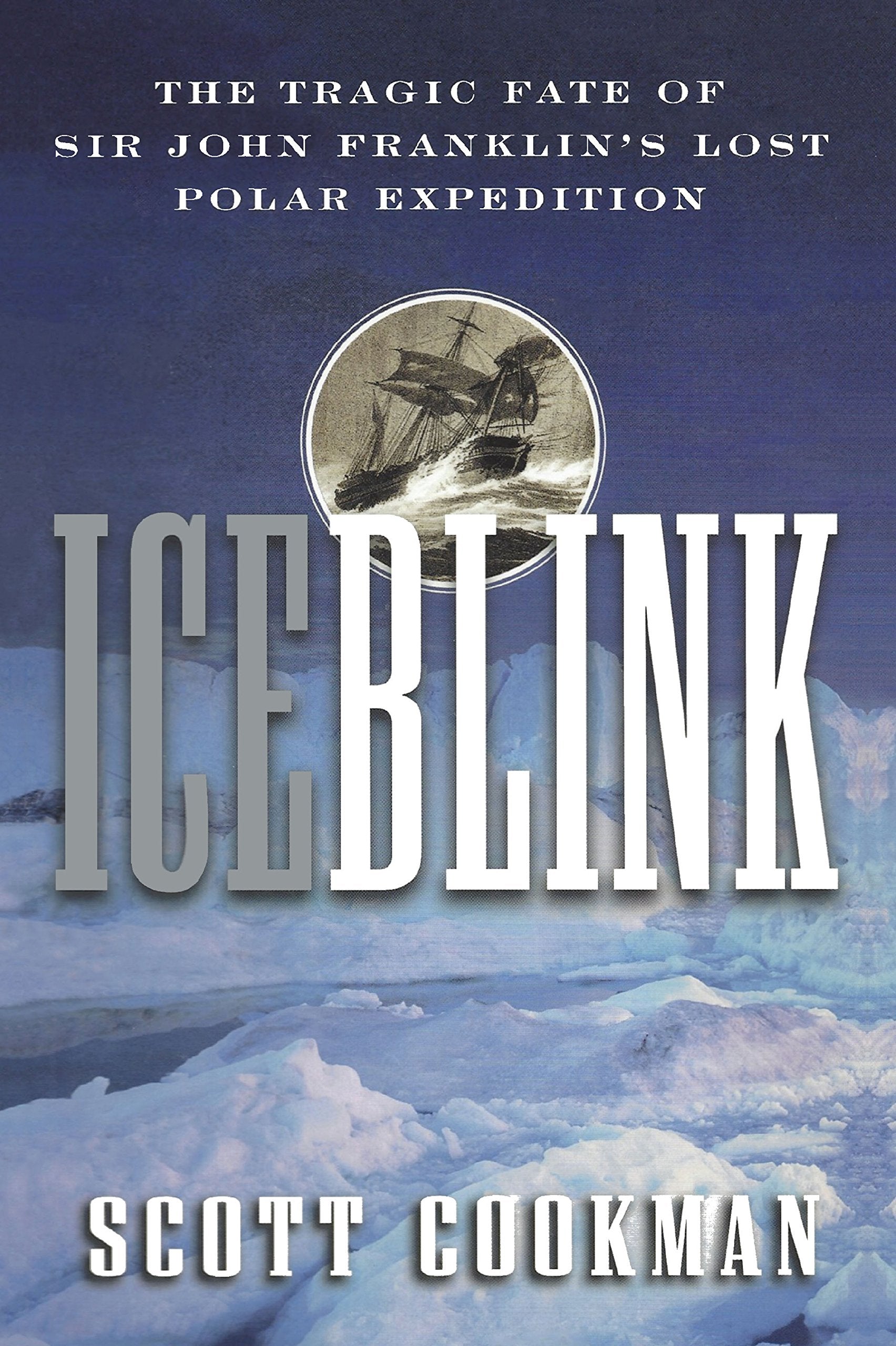 Ice Blink: The Tragic Fate of Sir John Franklin's Lost Polar Expedition,Used