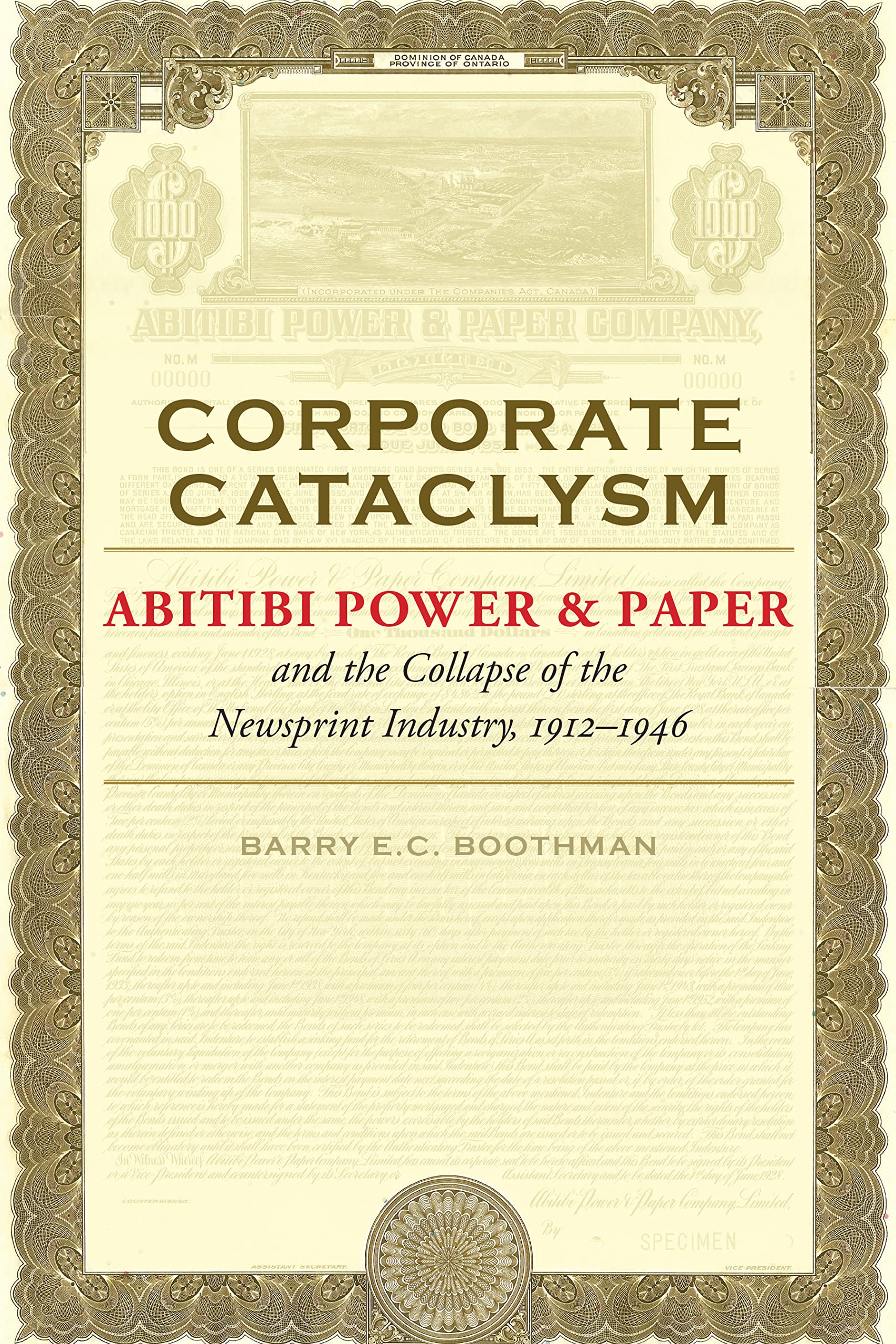 Corporate Cataclysm: Abitibi Power & Paper and the Collapse of the Newsprint Industry, 19121946 (Themes in Business and Society,New
