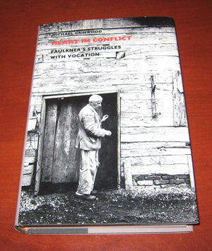 Heart in Conflict: Faulkner's Struggles With Vocation,Used