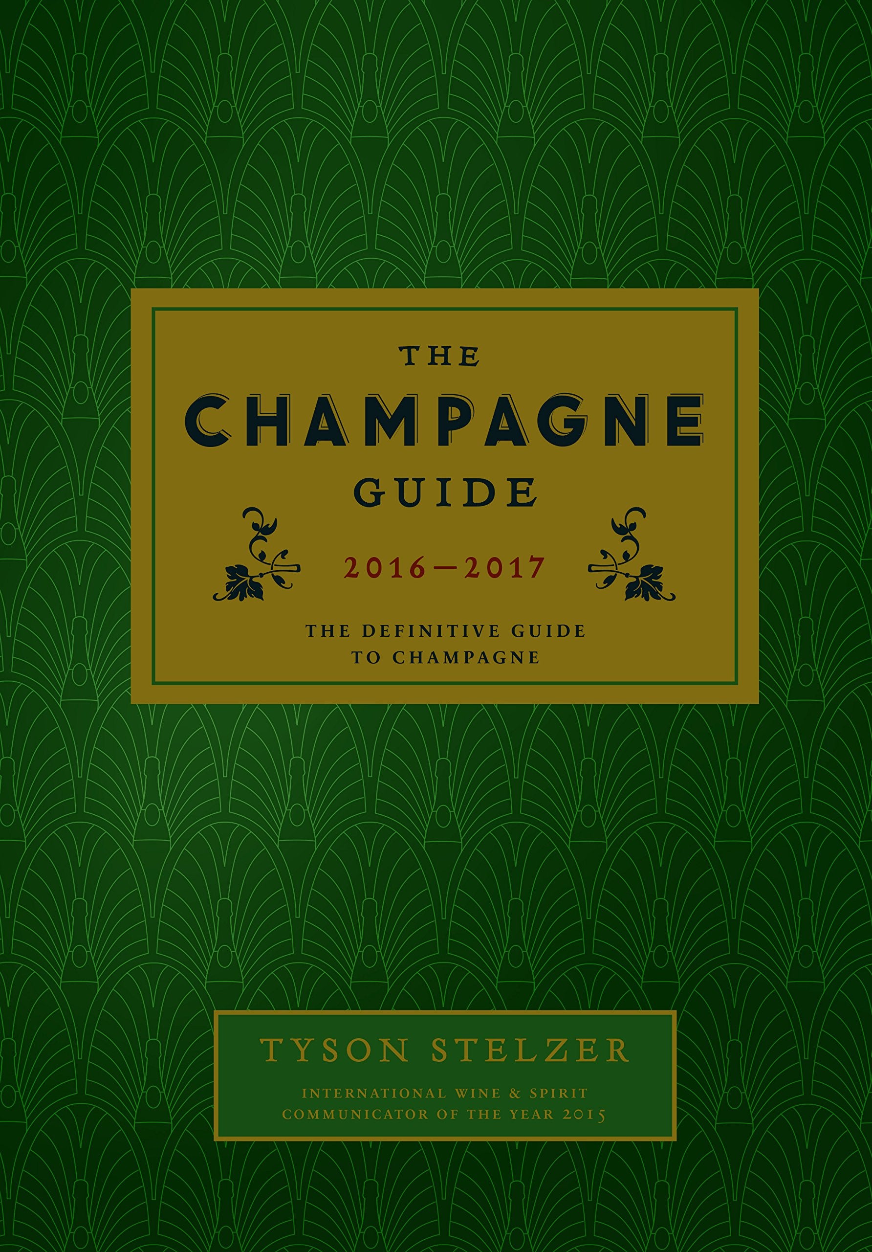 The Champagne Guide 20162017: The Definitive Guide To Champagne