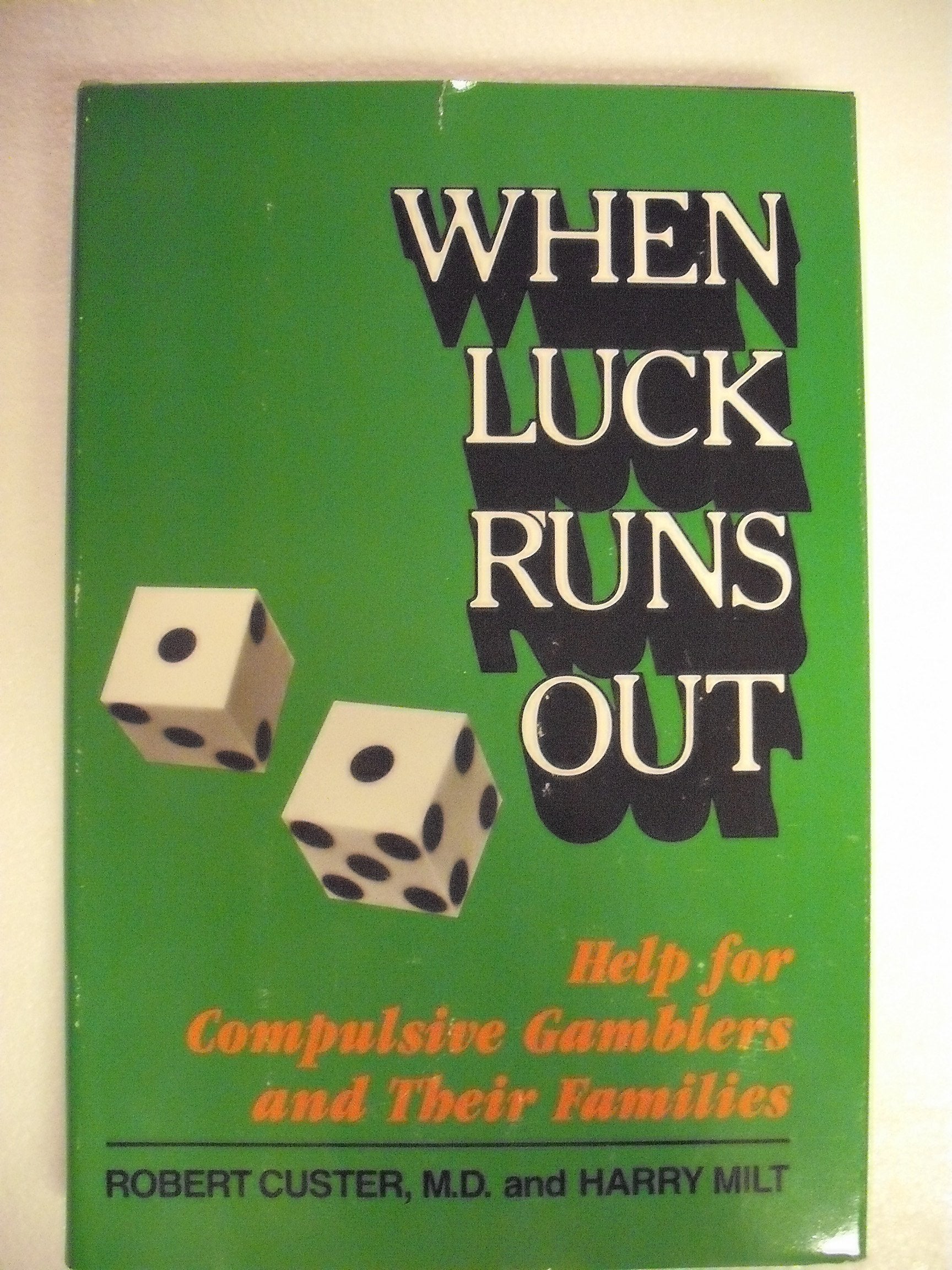 When Luck Runs Out: Help for Compulsive Gamblers and Their Families,New