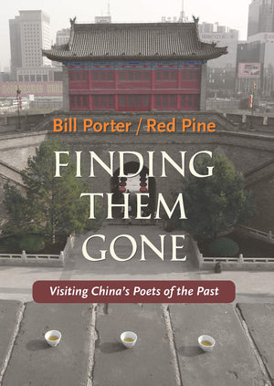 Finding Them Gone: Visiting China's Poets of the Past,New