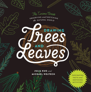 Drawing Trees And Leaves: Observing And Sketching The Natural World (The Curious Artist)