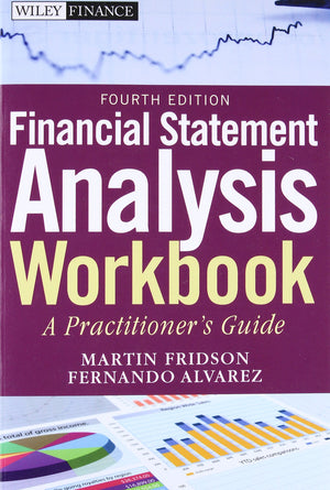 Financial Statement Analysis Workbook: A Practitioner s Guide