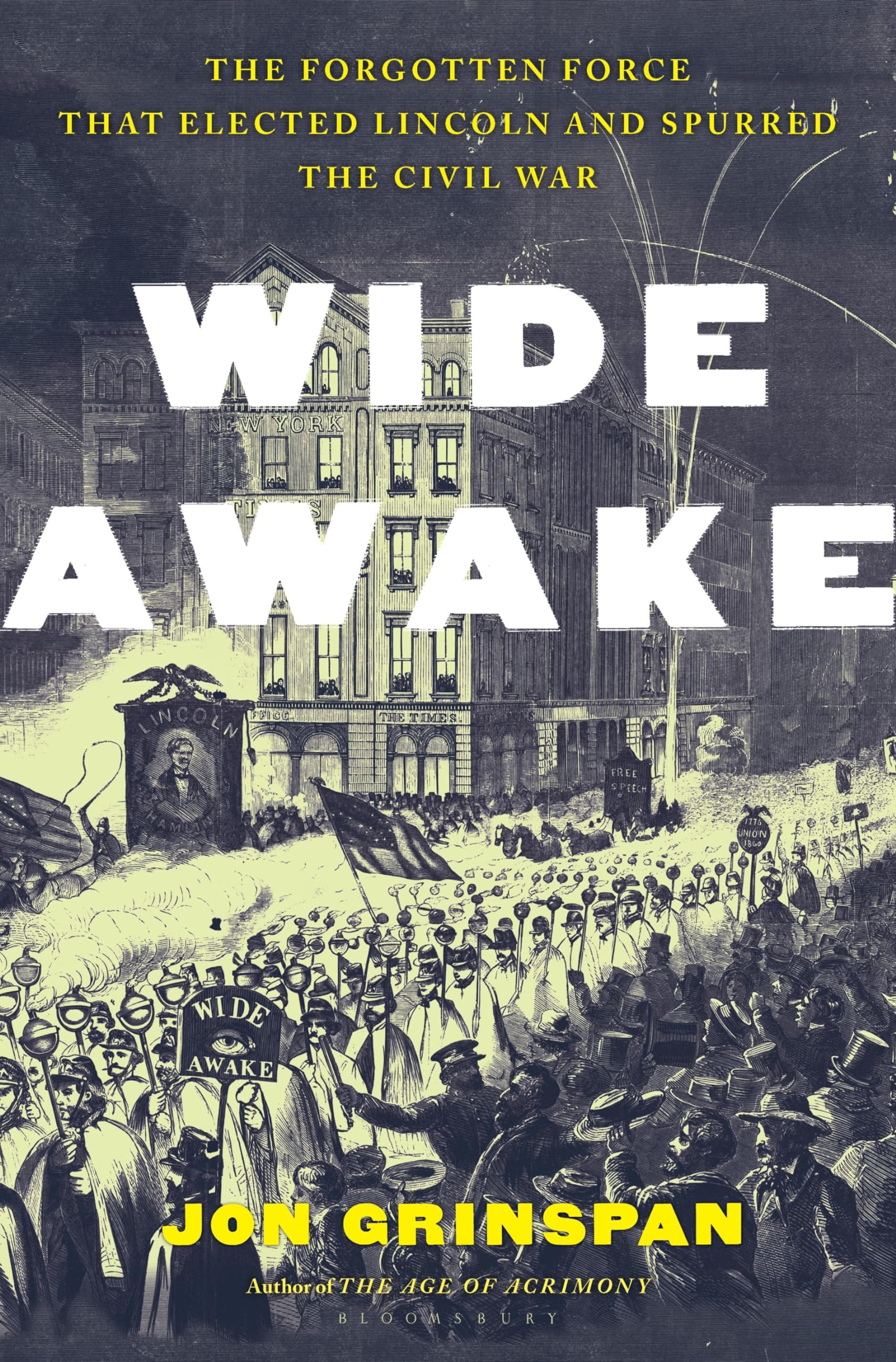 Wide Awake: The Forgotten Force that Elected Lincoln and Spurred the Civil War