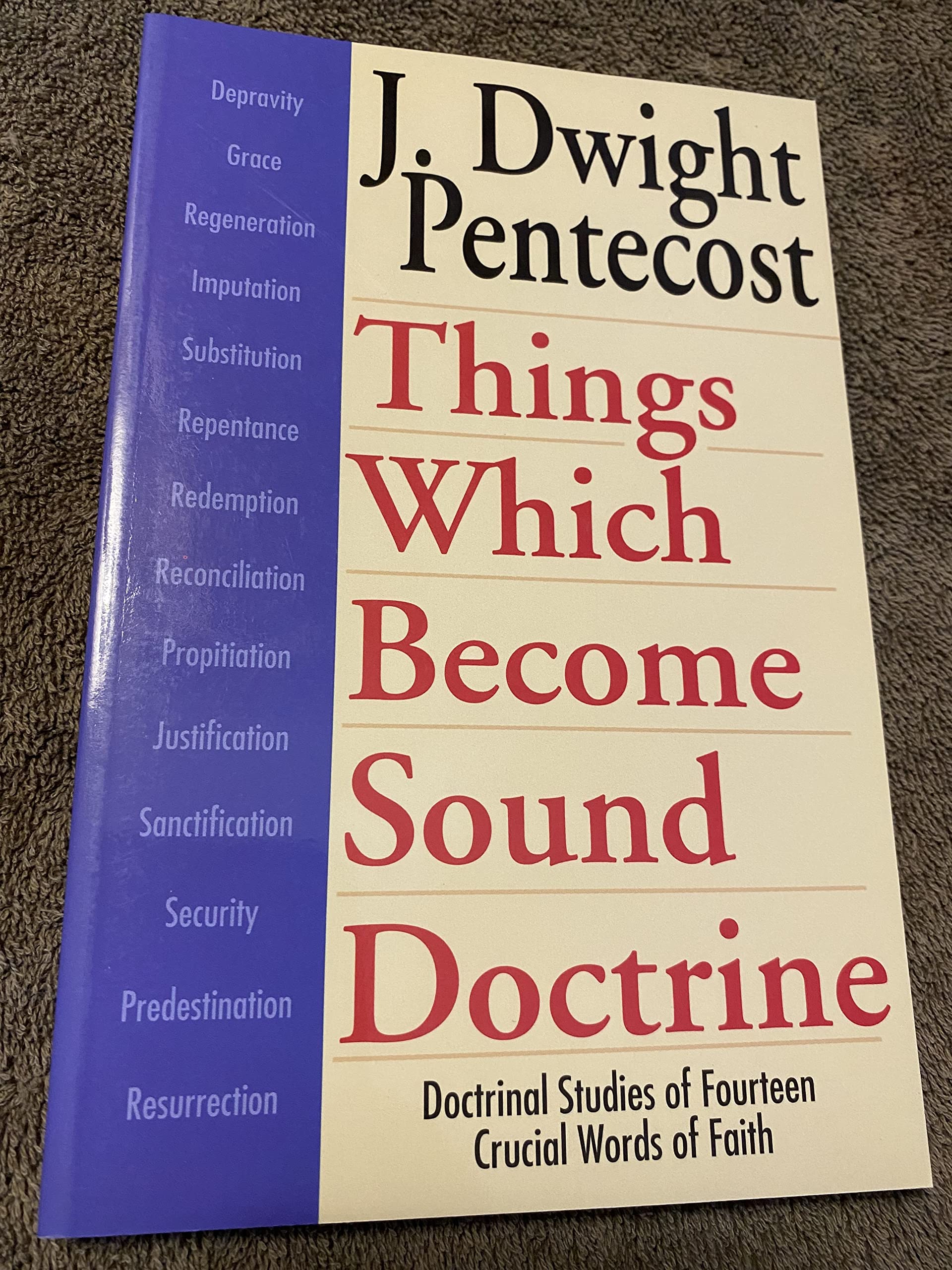 Things Which Become Sound Doctrine: Doctrinal Studies of Fourteen Crucial Words of Faith,Used