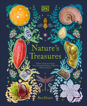 Nature'S Treasures: Tales Of More Than 100 Extraordinary Objects From Nature (Dk Treasures)