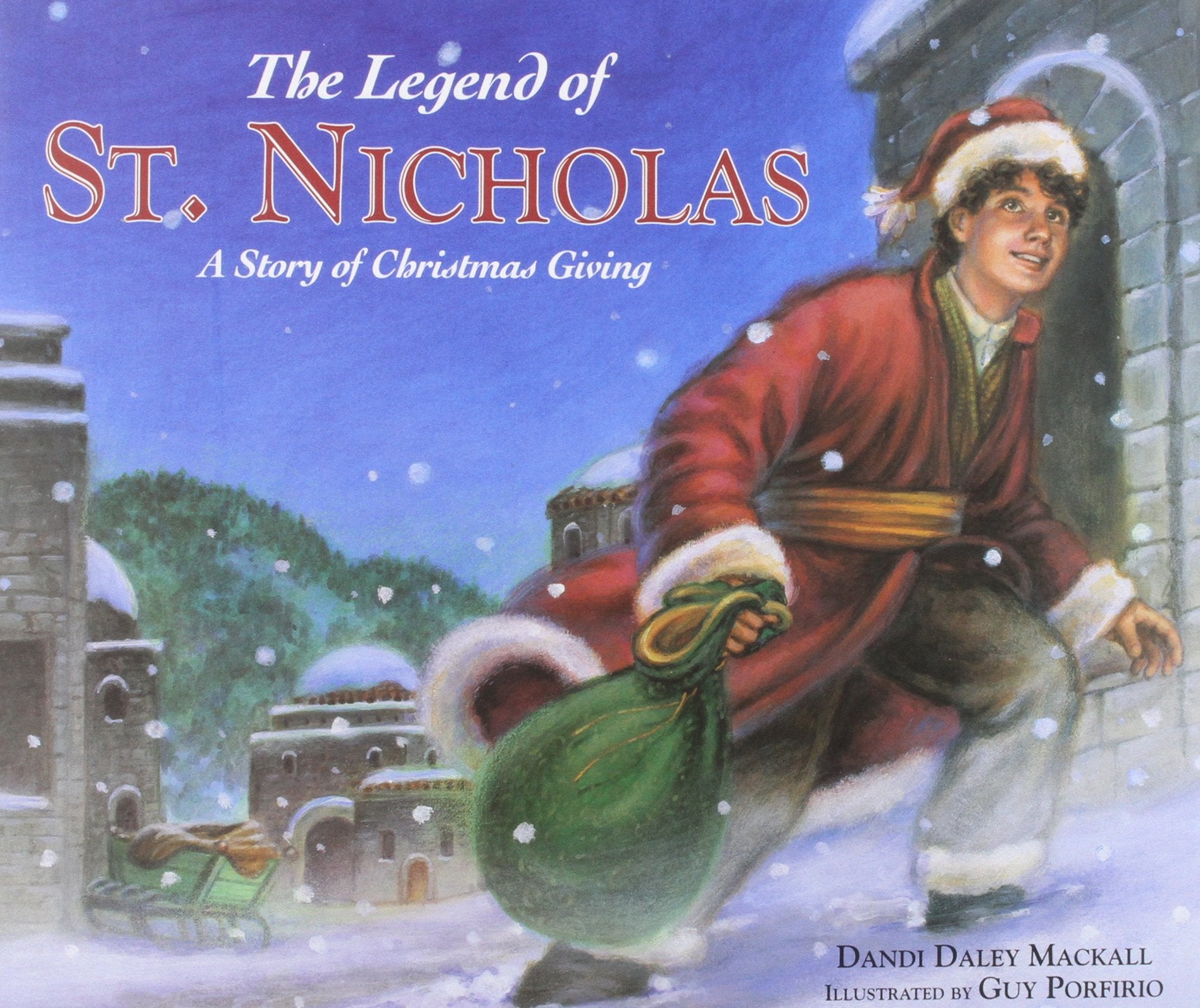 The Legend Of St. Nicholas: A Story Of Christmas Giving,New