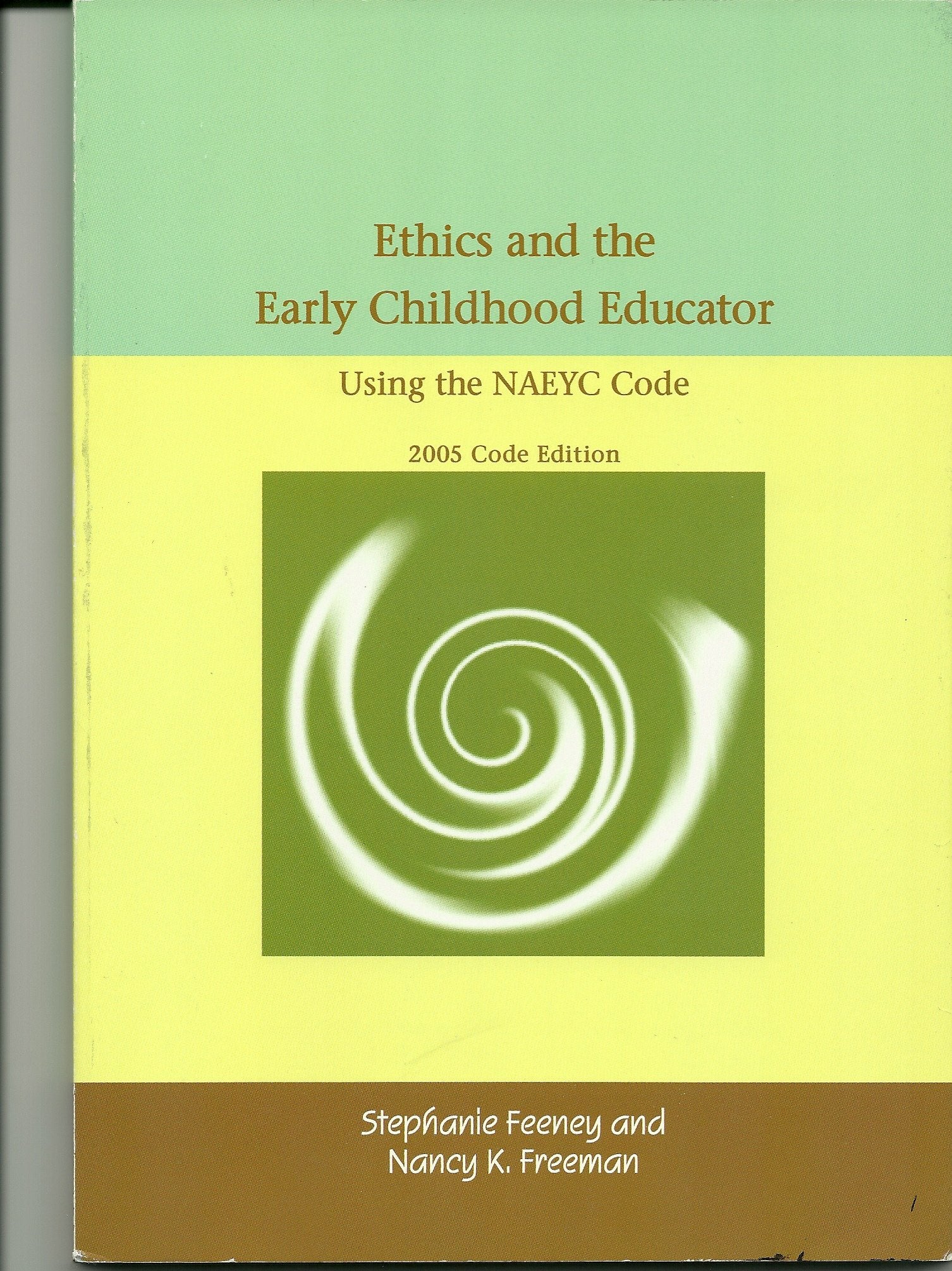 Ethics and the Early Childhood Educator Using the NAEYC Code,New