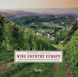 Wine Country Europe: Touring, Tasting, and Buying in the Most Beautiful Wine Regions,Used