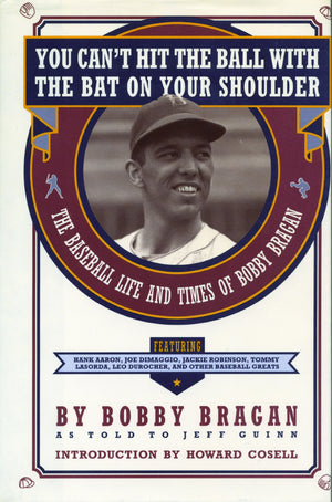 You Can't Hit the Ball With the Bat on Your Shoulder: The Baseball Life and Times of Bobby Bragan,Used