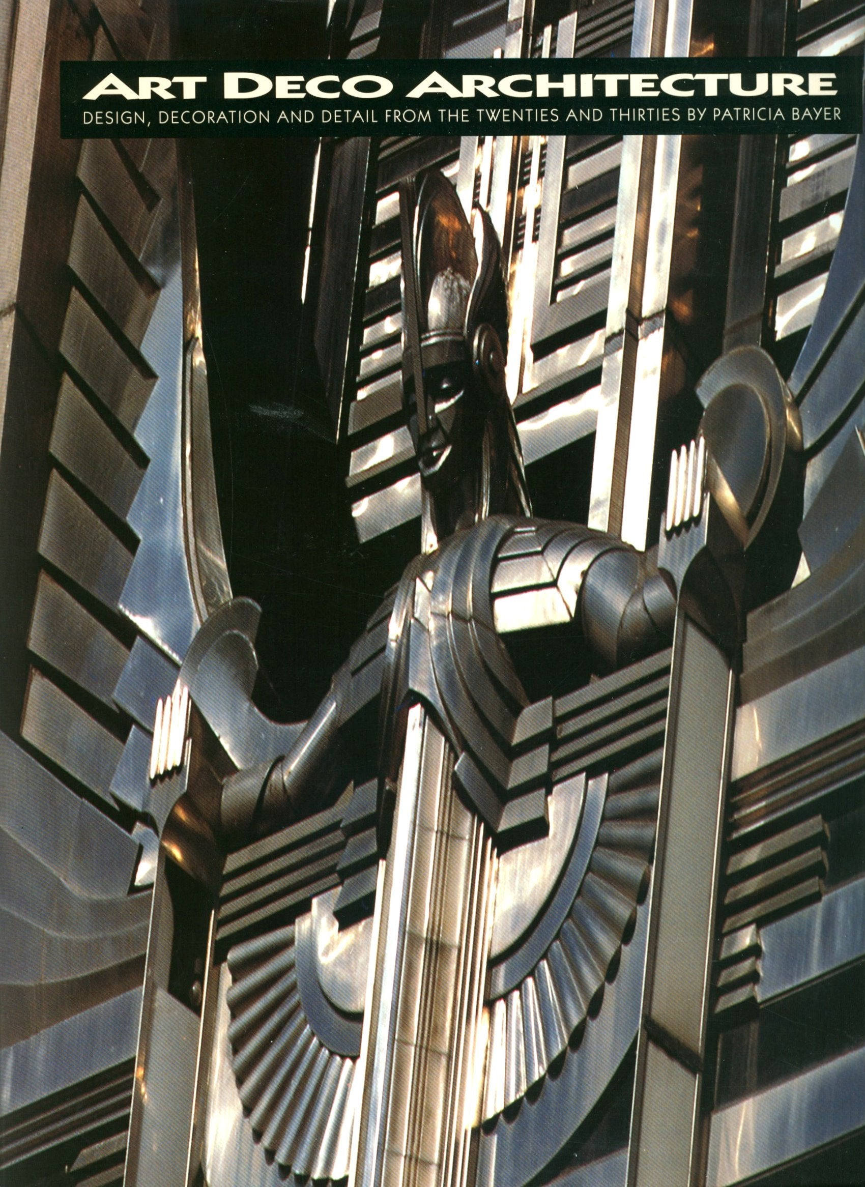 Art Deco Architecture: Design, Decoration And Detail From The Twenties And Thirties