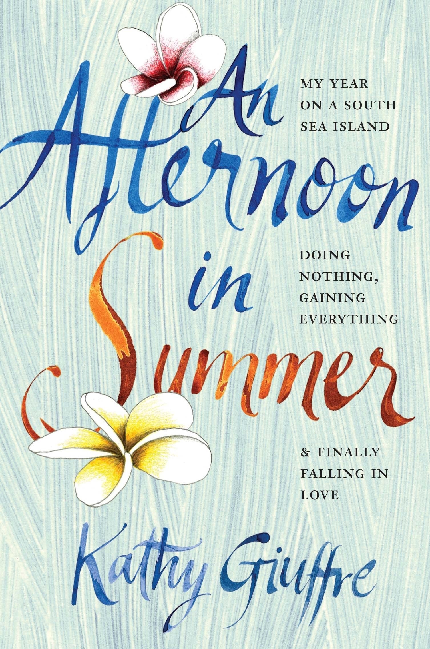 An Afternoon in Summer: My Year on a South Sea Island, Doing Nothing, Gaining Everything, and Finally Falling in Love,Used