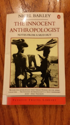 The Innocent Anthropologist : Notes from a Mud Hut,Used