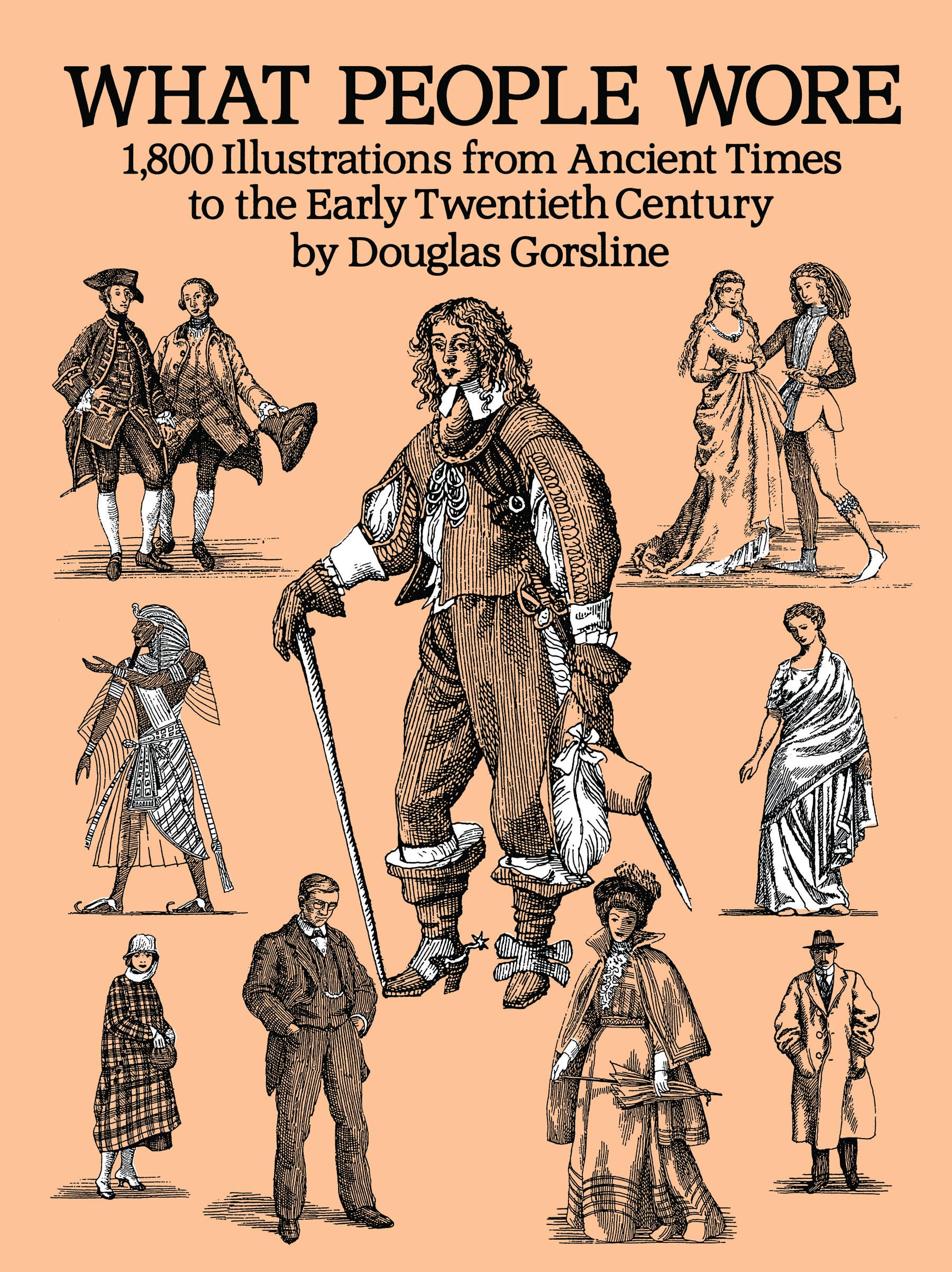 What People Wore: 1,800 Illustrations from Ancient Times to the Early Twentieth Century (Dover Fashion and Costumes),Used
