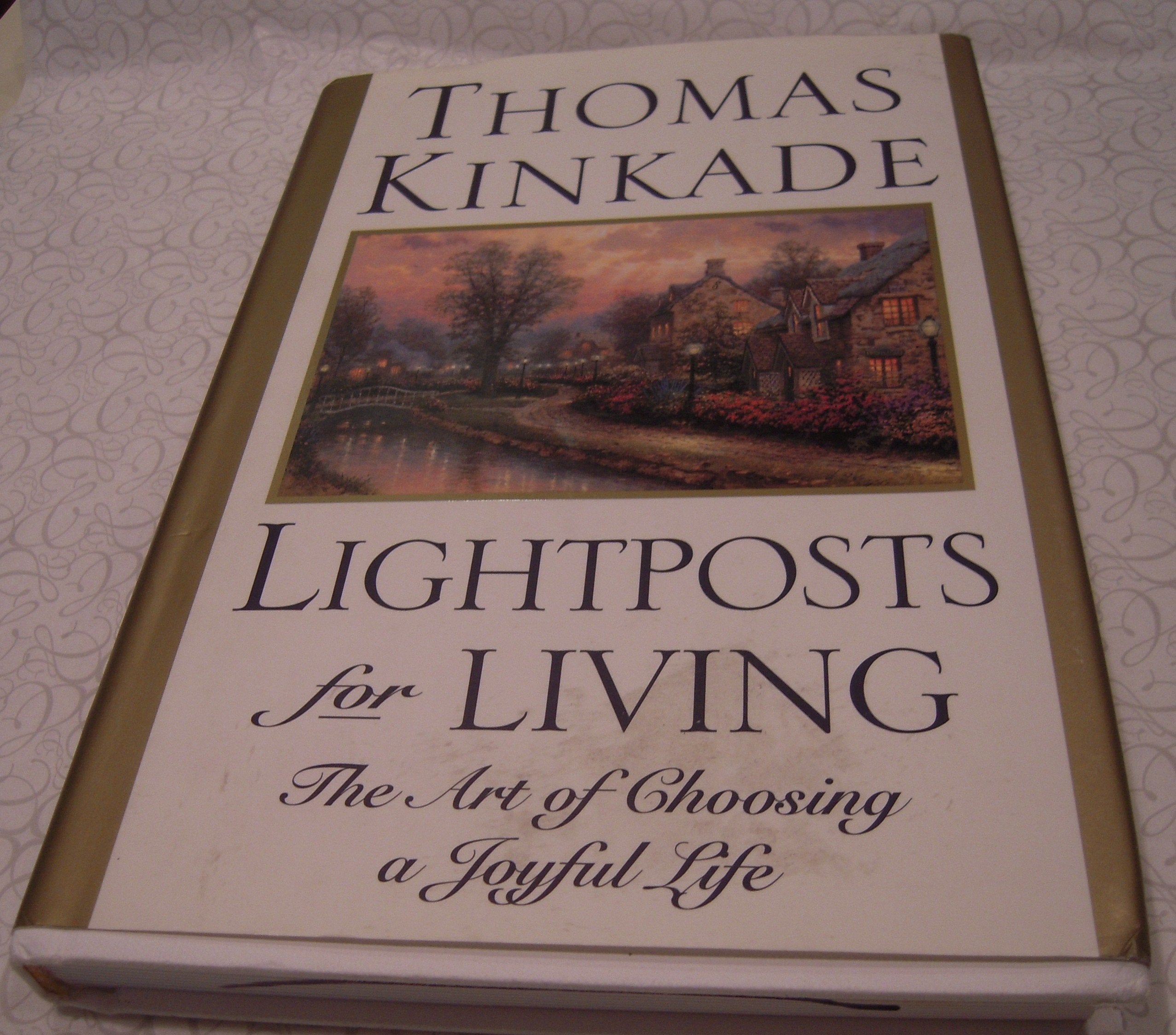 Lightposts For Living: The Art Of Choosing A Joyful Life-used
