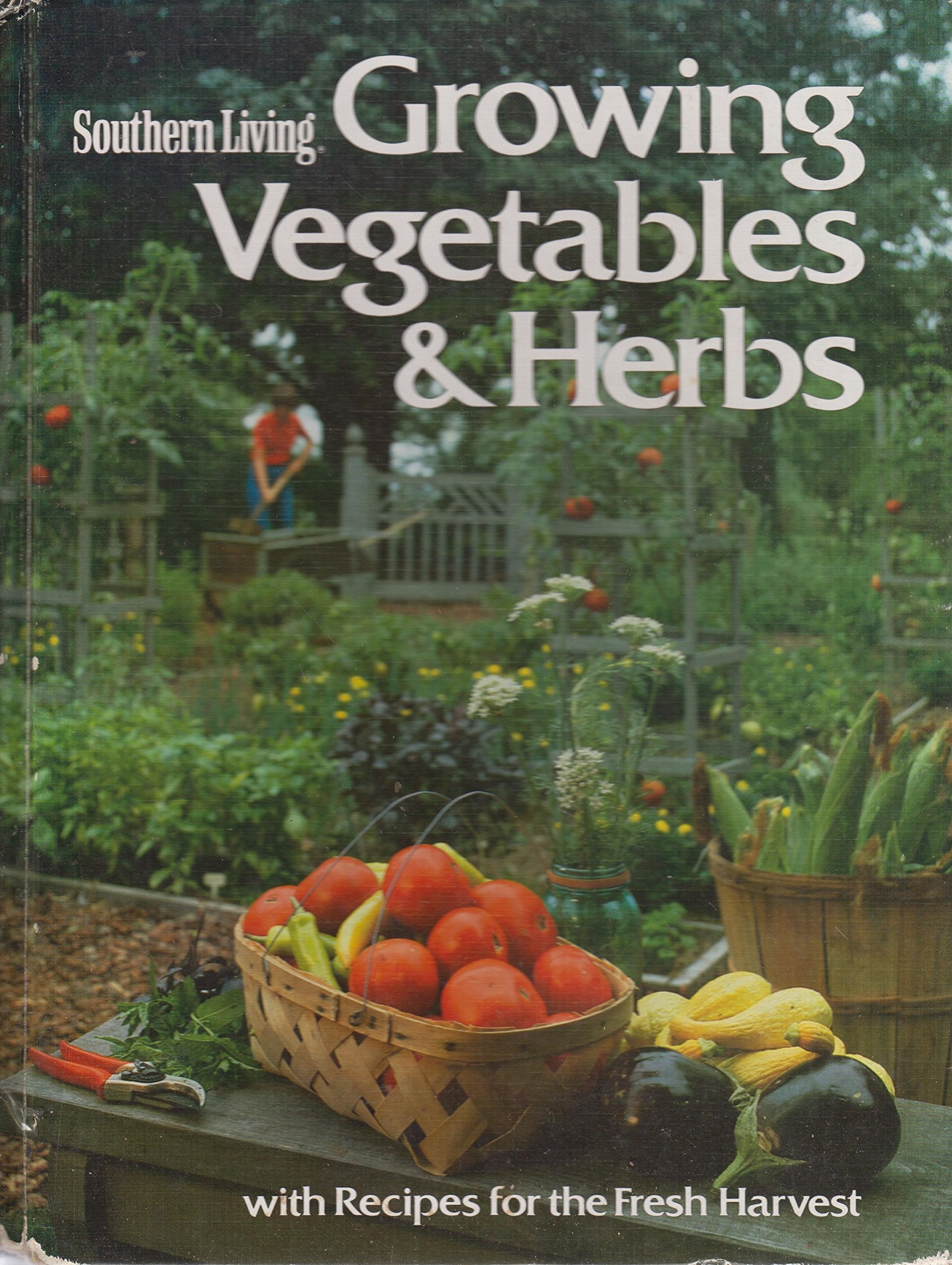 Southern Living Growing Vegetables and Herbs: With Recipes for the Fresh Harvest,Used