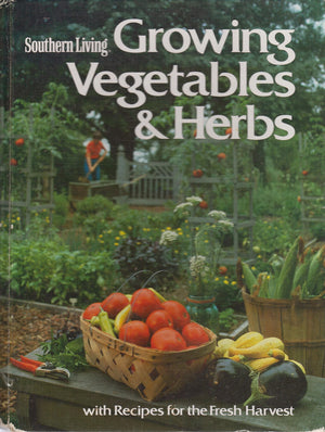 Southern Living Growing Vegetables and Herbs: With Recipes for the Fresh Harvest,Used