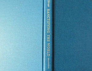 Sanctifying The World: The Augustinian Life And Mind Of Christopher Dawson
