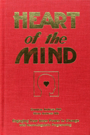 Heart Of The Mind: Engaging Your Inner Power To Change With Neurolinguistic Programming-new