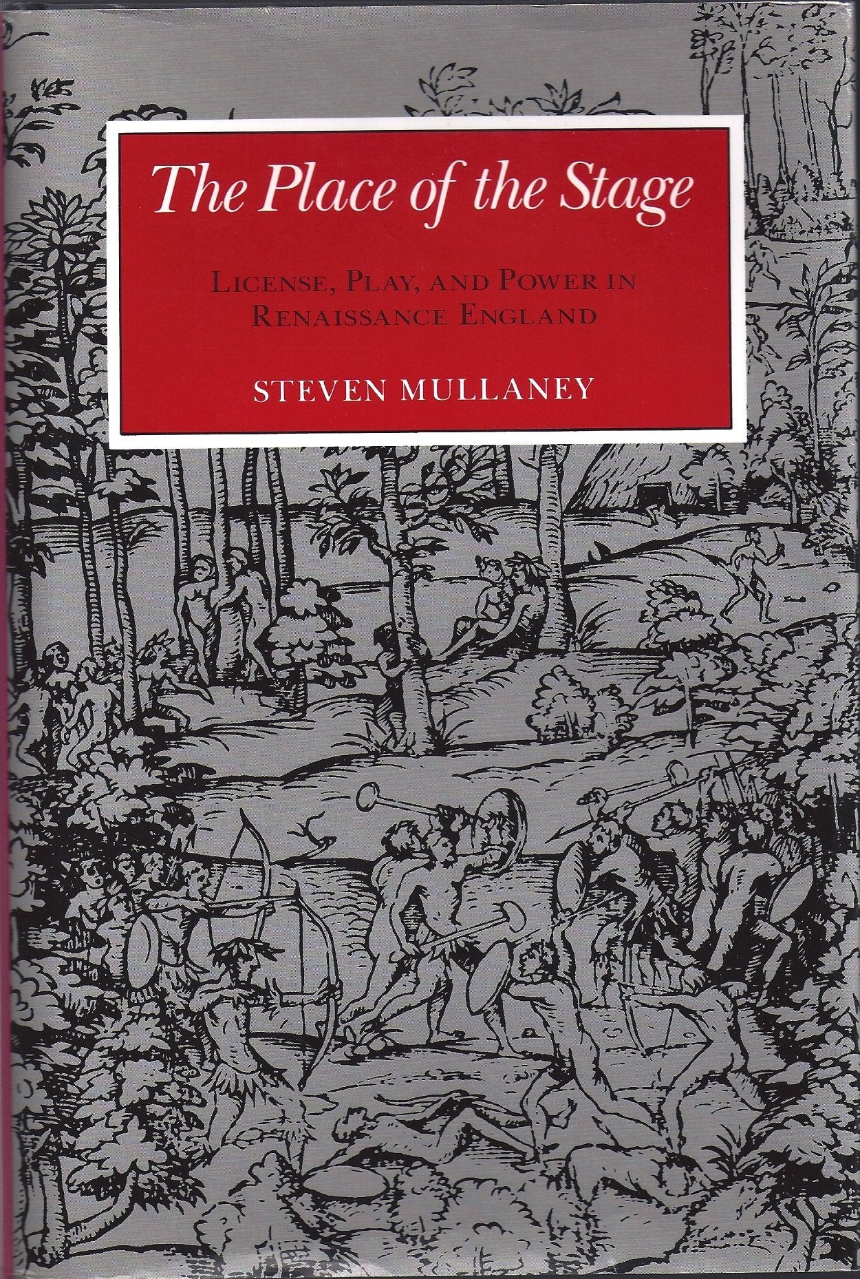 The Place of the Stage: License, Play, and Power in Renaissance England,Used