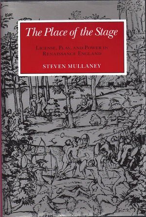 The Place of the Stage: License, Play, and Power in Renaissance England,Used