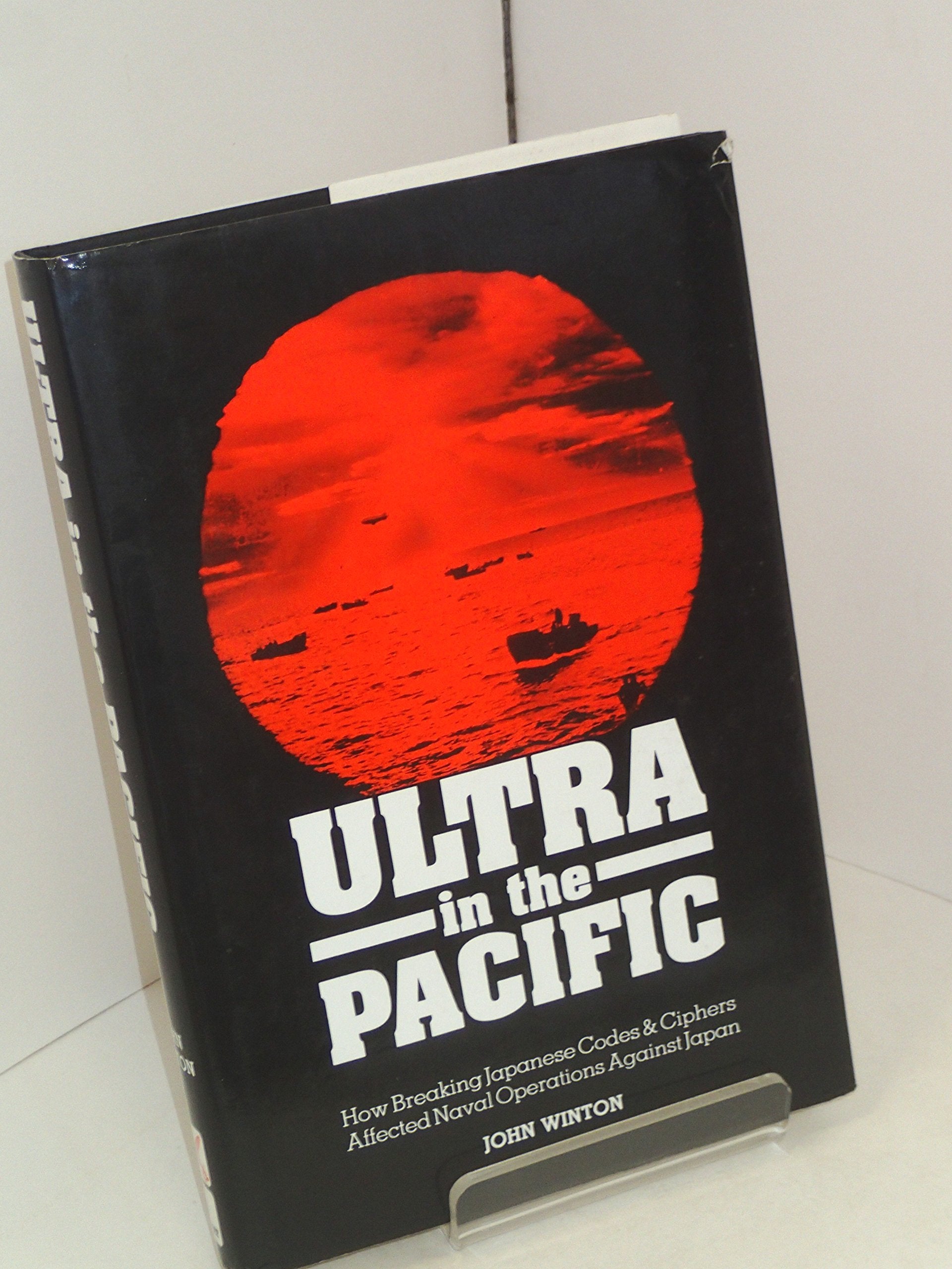 Ultra in the Pacific: How breaking Japanese codes & cyphers affected naval operations against Japan 194145,Used