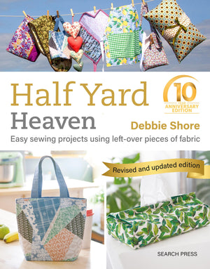 Half Yard Heaven  10 Year Anniversary Edition: Easy Sewing Projects Using Leftover Pieces Of Fabric,Used