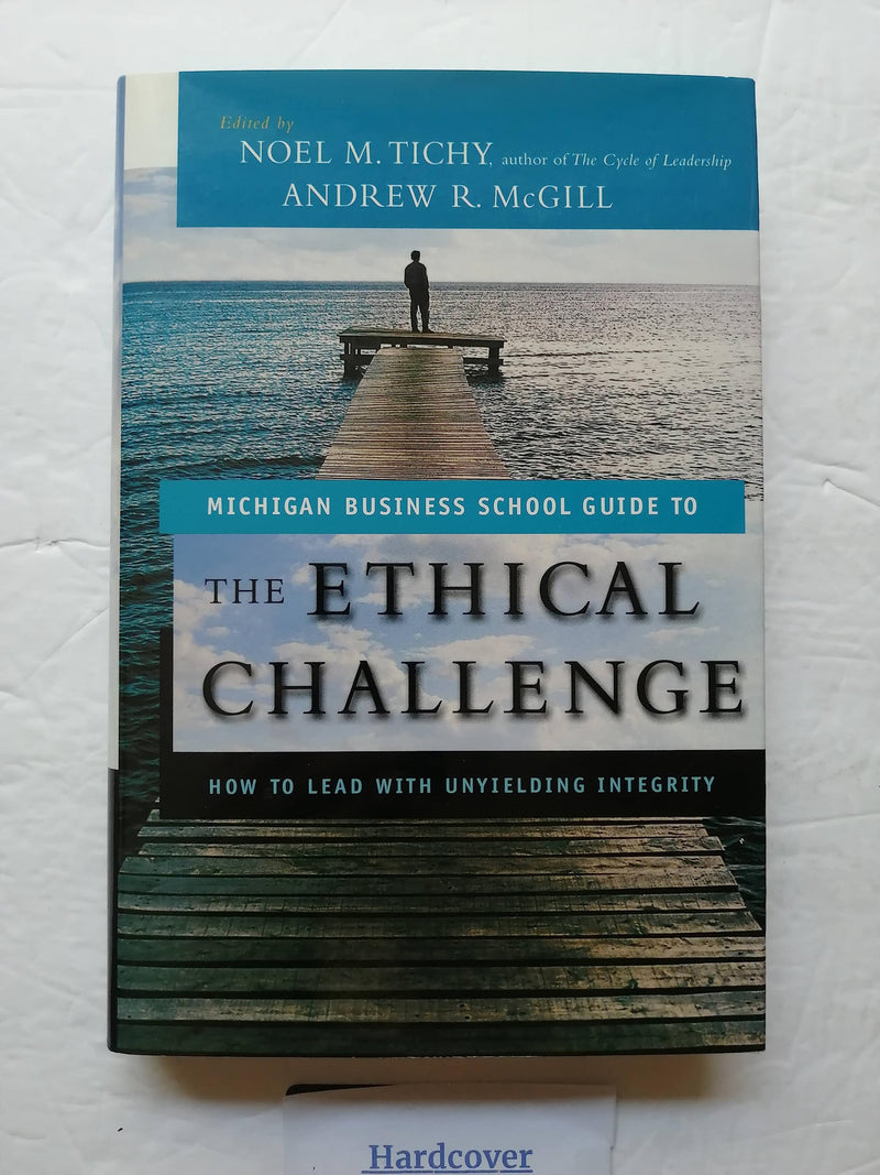 The Ethical Challenge: How to Lead with Unyielding Integrity,Used