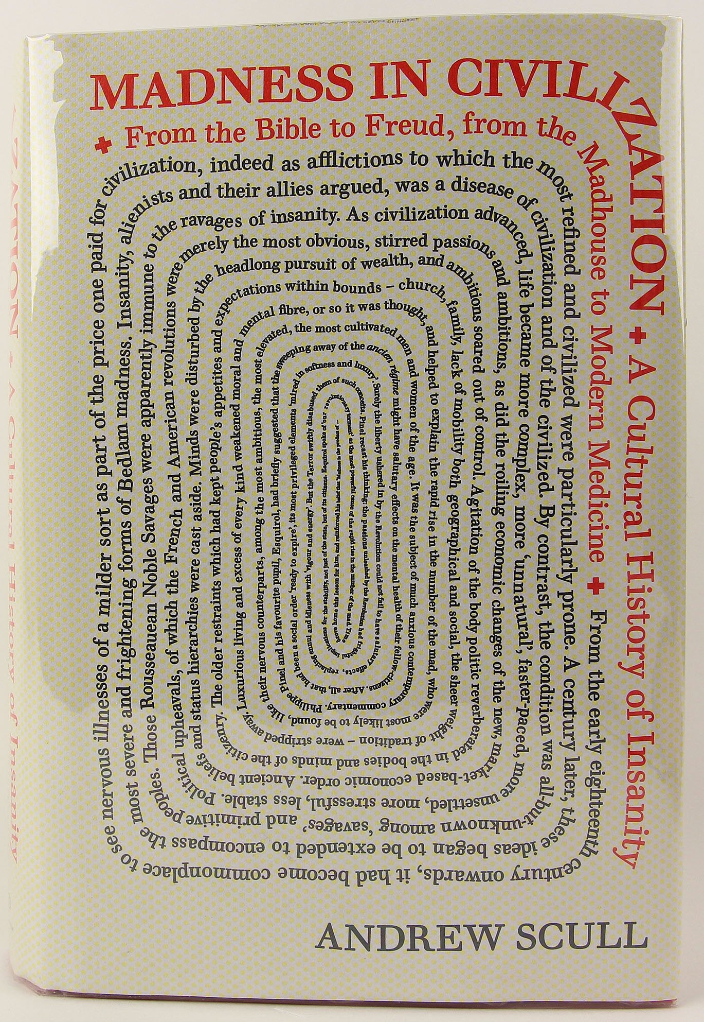 Madness in Civilization: A Cultural History of Insanity, from the Bible to Freud, from the Madhouse to Modern Medicine,Used