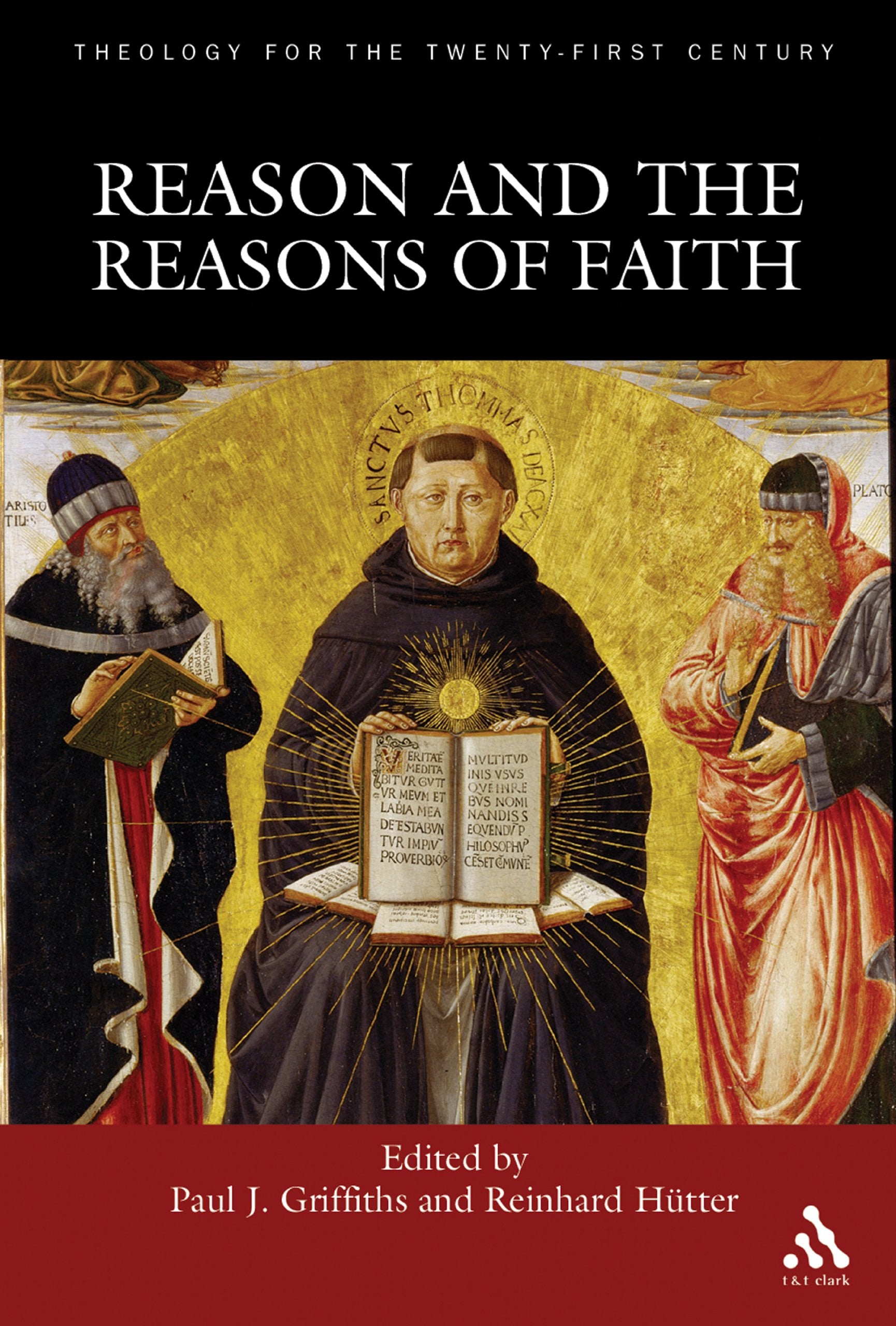 Reason And The Reasons Of Faith (Theology For The Twentyfirst Century)