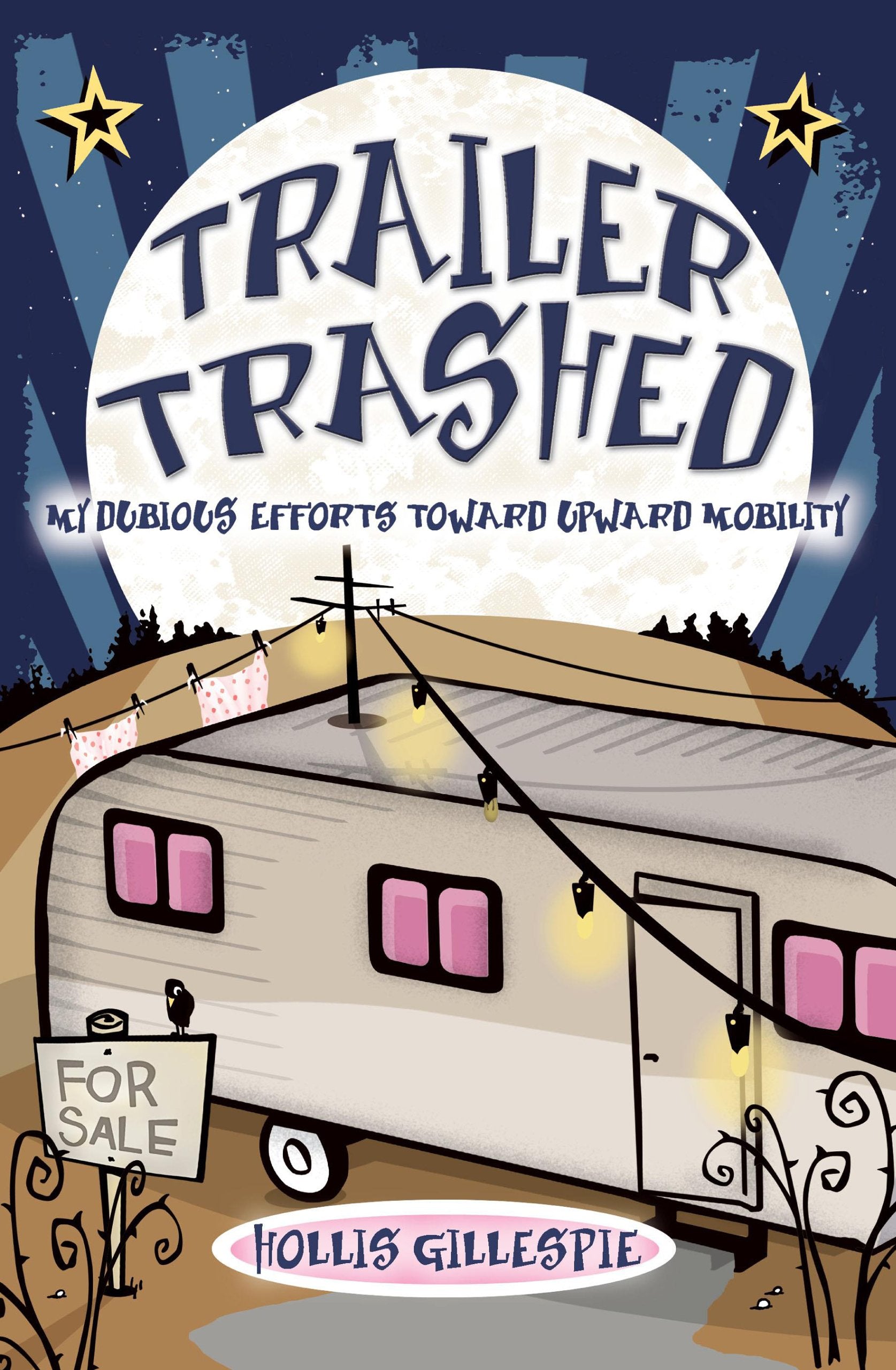 Trailer Trashed: My Dubious Efforts Toward Upward Mobility,Used