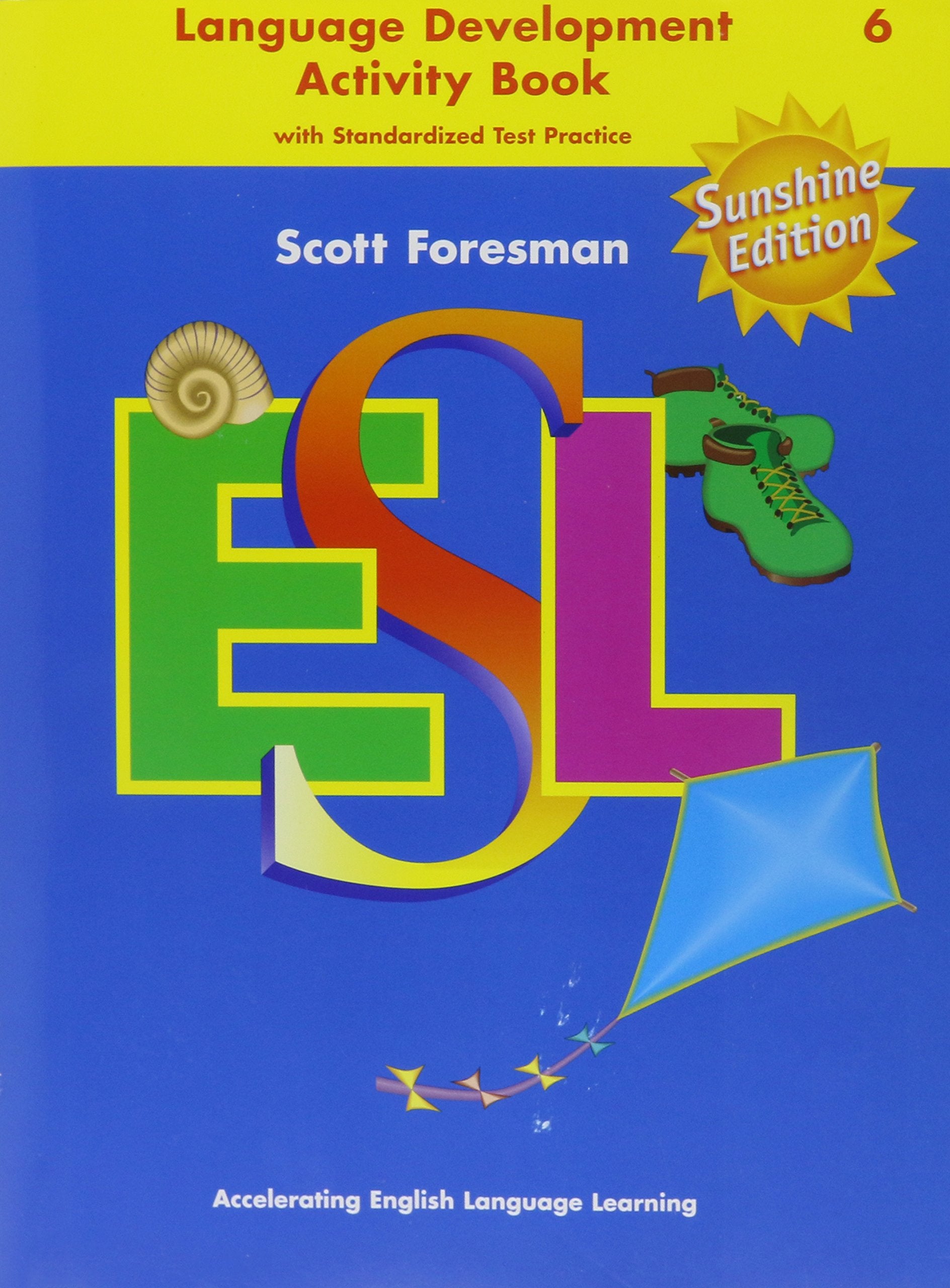 Scott Foresman ESL, Grade 6: Language Development Activity Book with Standardized Test Practice, Sunshine Edition,Used
