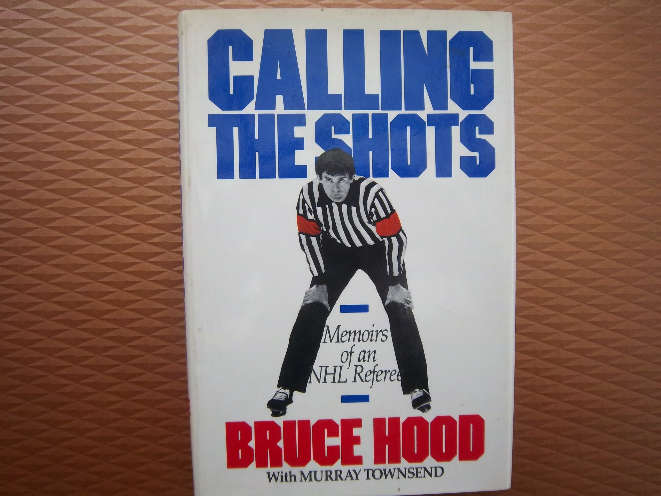 Calling the Shots: Memoirs of an NHL Referee,New