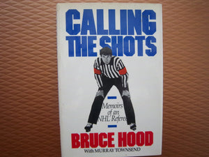 Calling the Shots: Memoirs of an NHL Referee,New