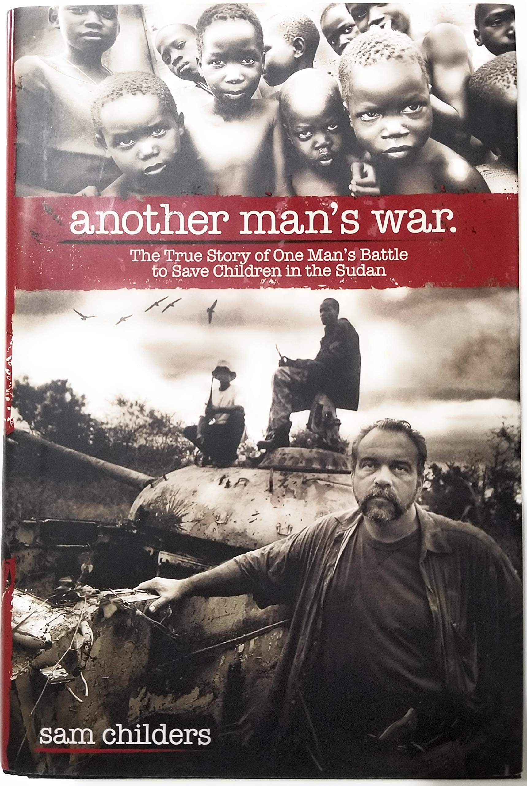 Another Man's War: The True Story of One Man's Battle to Save Children in the Sudan,Used