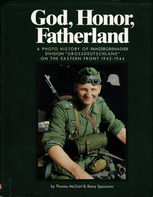 GOD, HONOR, FATHERLAND: A Photo History of Panzergrenadier Division 