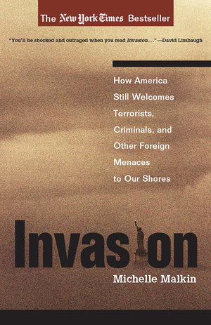 Invasion: How America Still Welcomes Terrorists Criminals & Other Foreign Menaces to Our Shores,Used