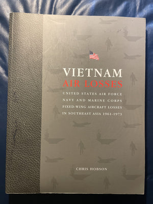 Vietnam Air Losses: Usaf, Navy, And Marine Corps Fixedwing Aircraft Losses In Se Asia 19611973