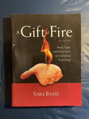 A Gift Of Fire: Social, Legal, And Ethical Issues For Computing Technology (4Th Edition),New