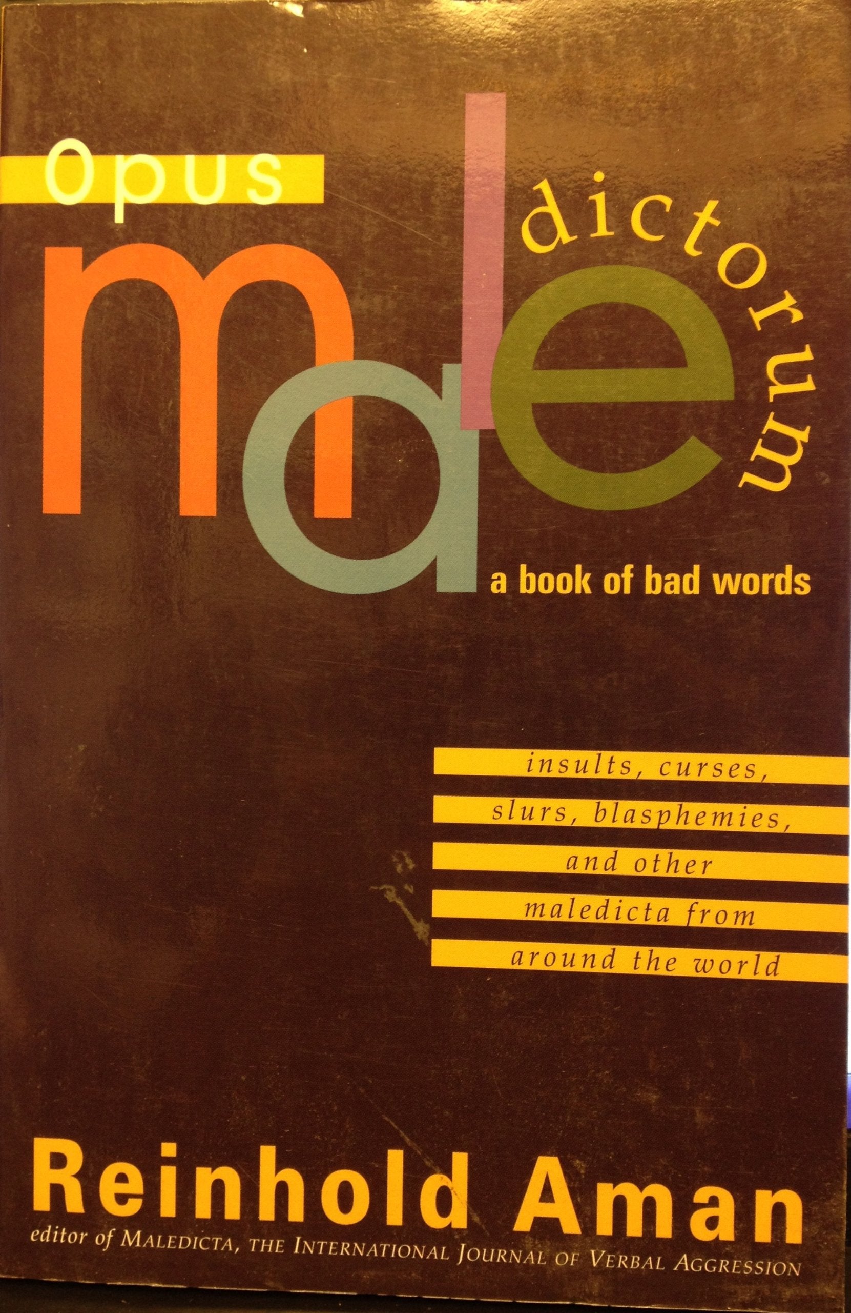 Opus Maledictorum: Insults, Curses, Slurs, and other Bad Words from Around the World,Used
