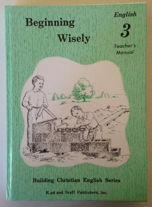 Beginning Wisely : Teacher'S Manual By Inc. Rod And Staff Publishers (19910503),New