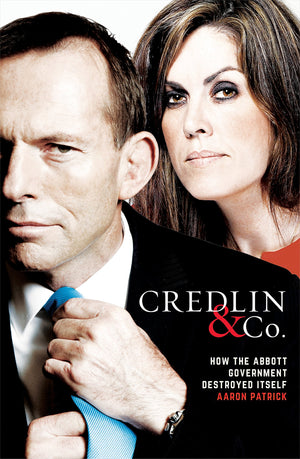 Credlin & Co.: How the Abbott Government Destroyed Itself,Used