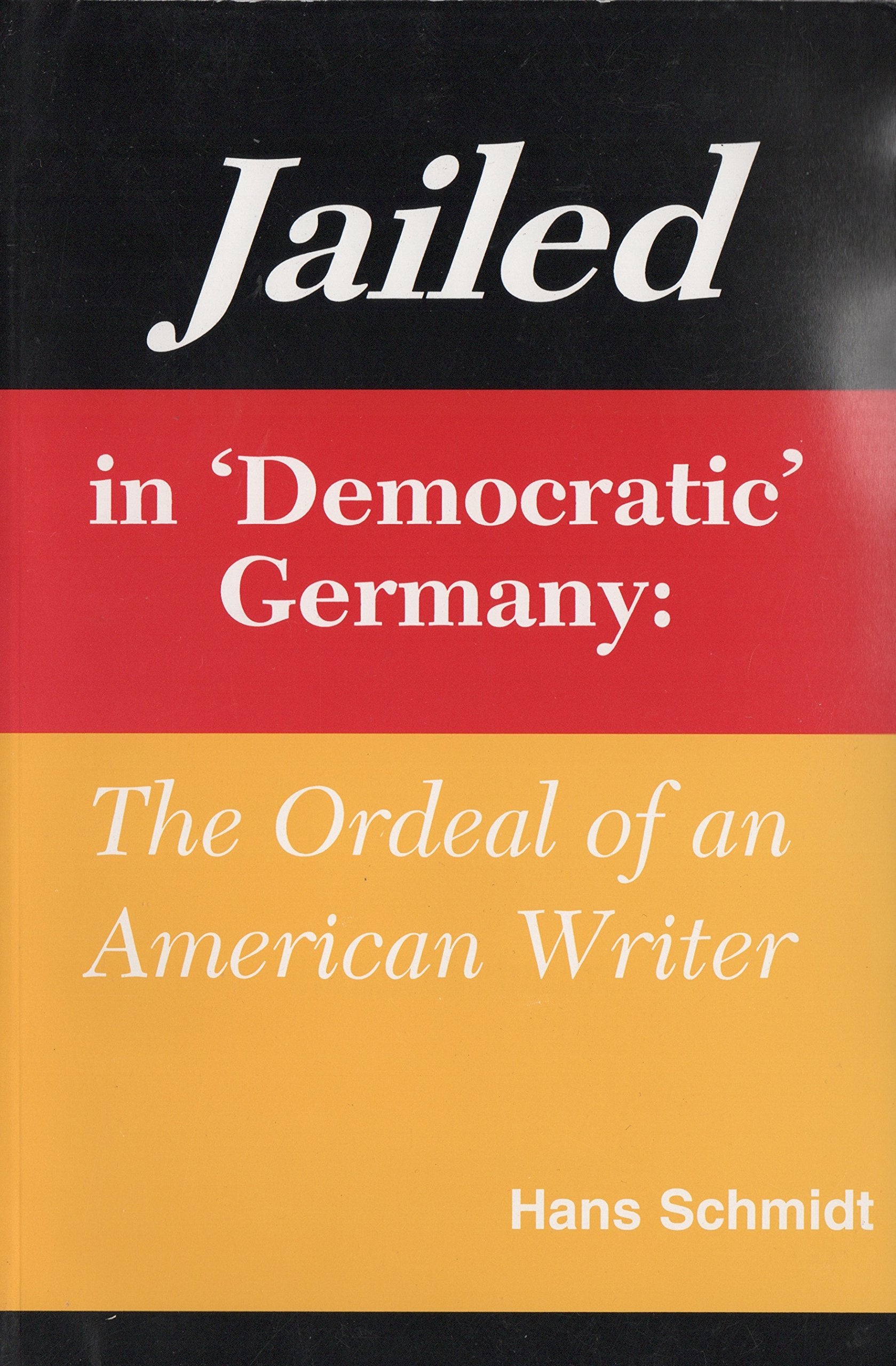 Jailed in Democratic Germany: The Ordeal of an American Writer,Used