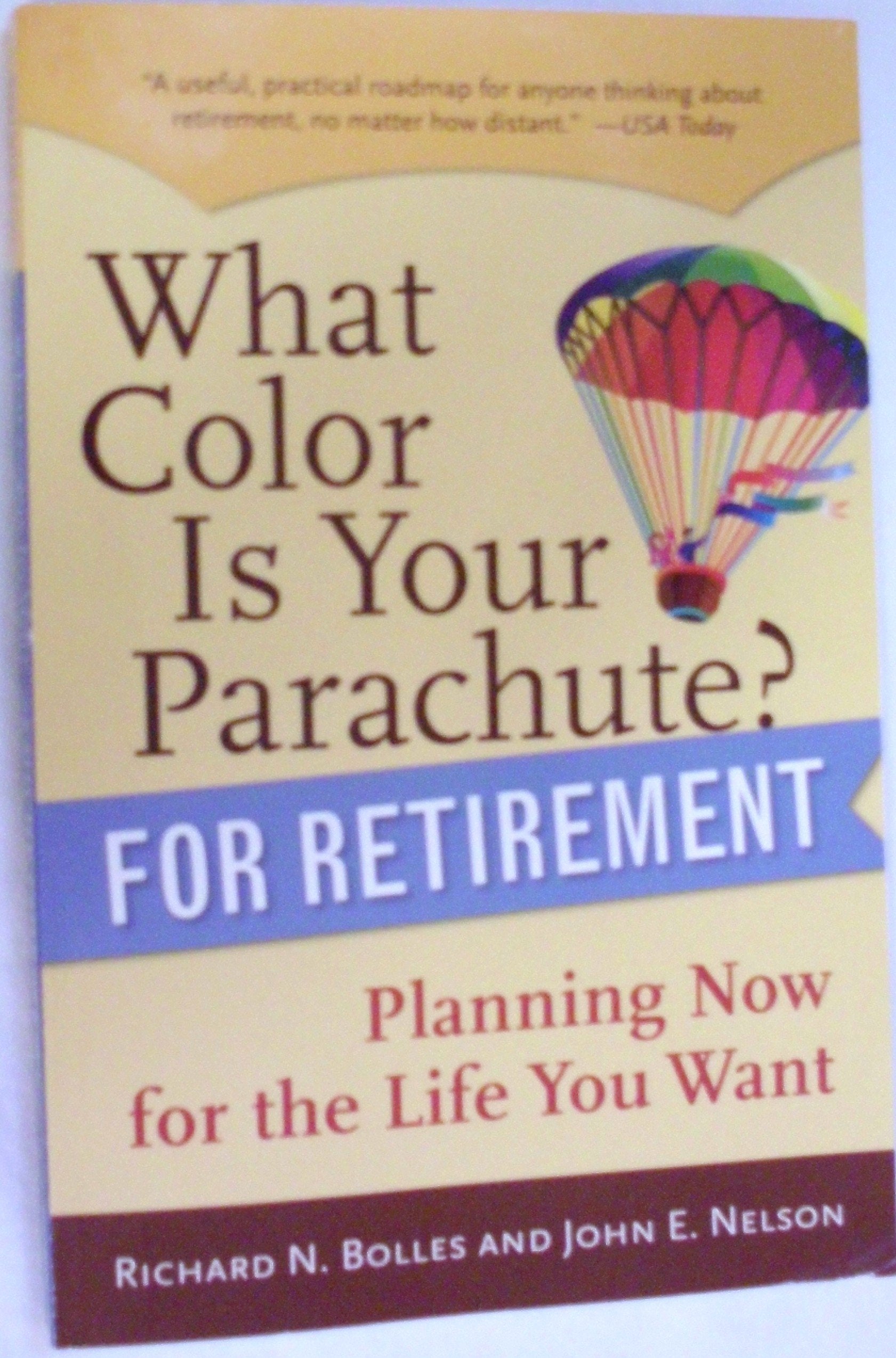 What Color Is Your Parachute? For Retirement: Planning Now For The Life You Want